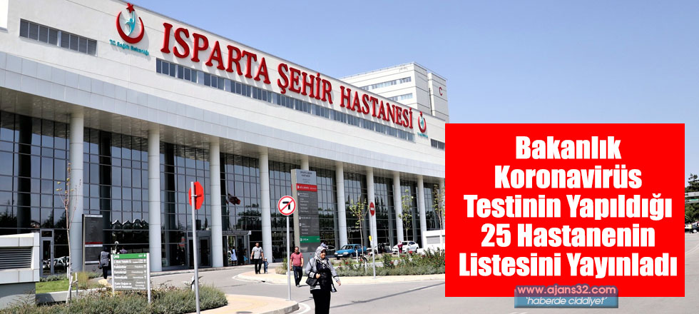 Bakanlık Koronavirüs Testinin Yapıldığı 25 Hastanenin Listesini Yayınladı