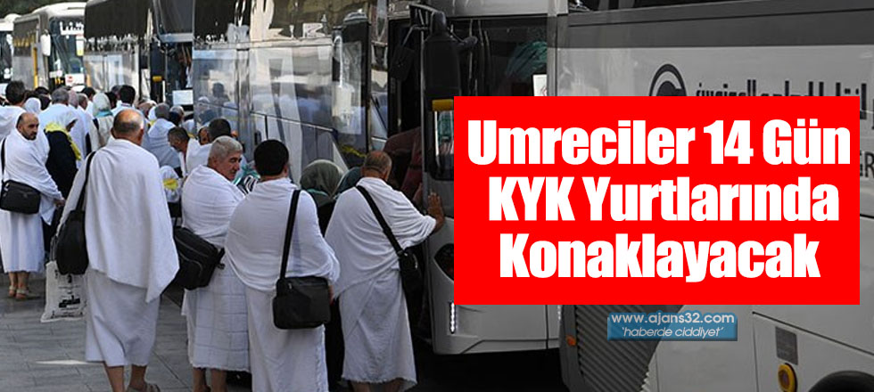 Umreciler 14 Gün KYK Yurtlarında Konaklayacak