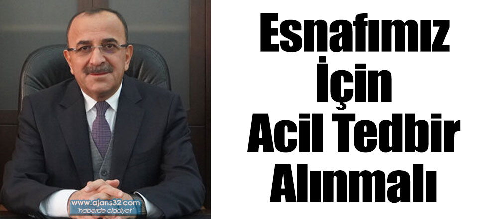 Esnafımız İçin Acil Tedbir Alınmalı