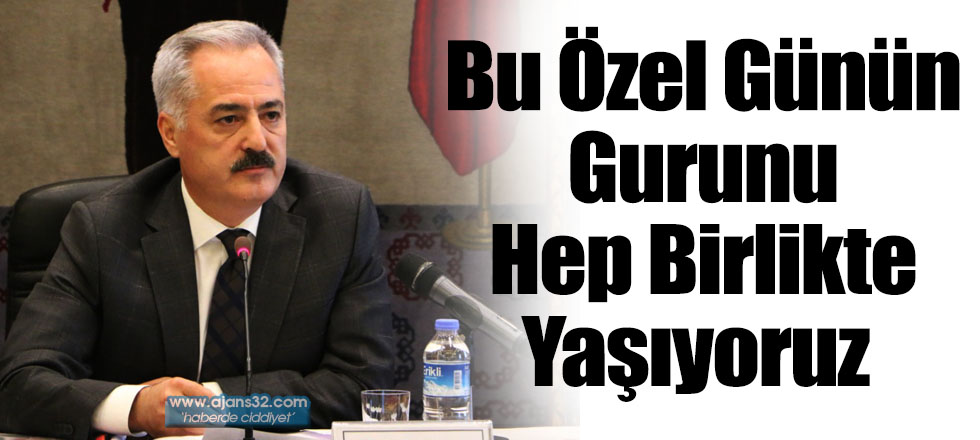 Bu Özel Günün Gurunu Hep Birlikte Yaşıyoruz