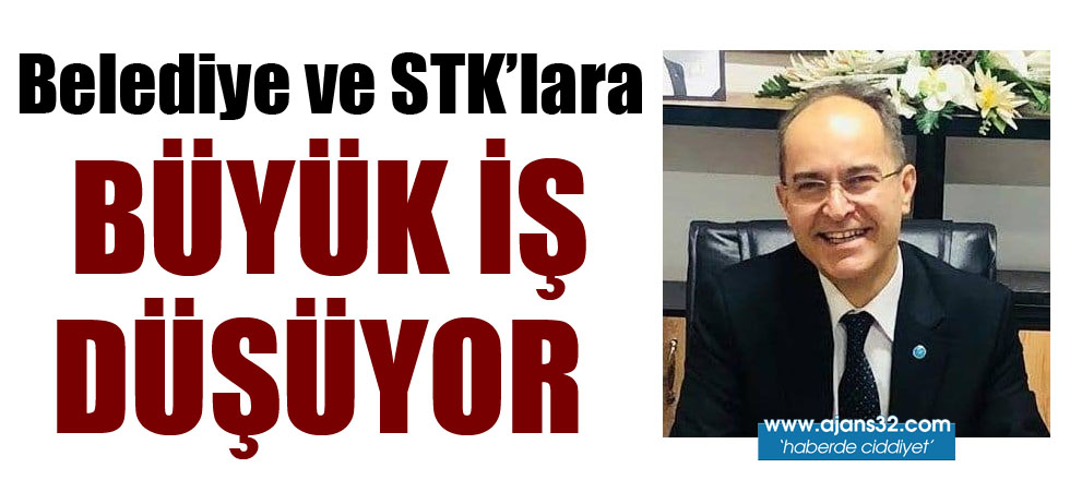 Belediye ve STK'lara Büyük İş Düşüyor