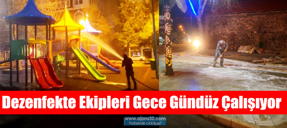 Dezenfekte Ekipleri Gece Gündüz Çalışıyor