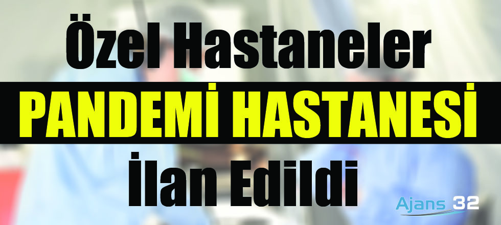 Özel ve Vakıf Hastaneleri Pandemi Hastanesi İlan Edildi