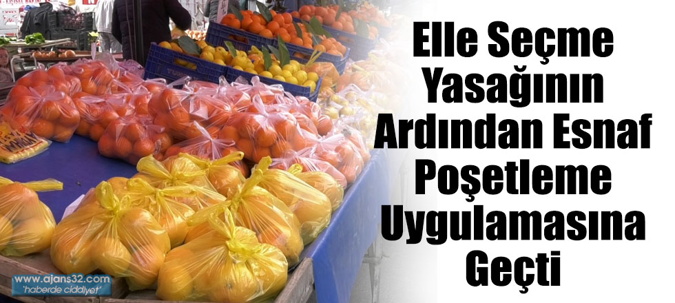 Elle Seçme Yasağının Ardından Esnaf Poşetleme Uygulamasına Geçti