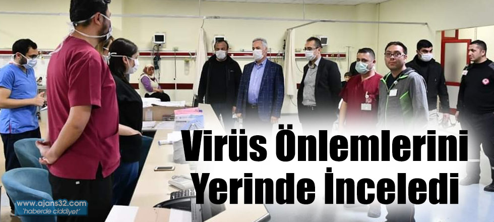 Virüs Önlemlerini Yerinde İnceledi