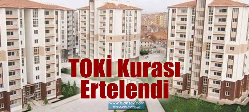 TOKİ Kurası Ertelendi