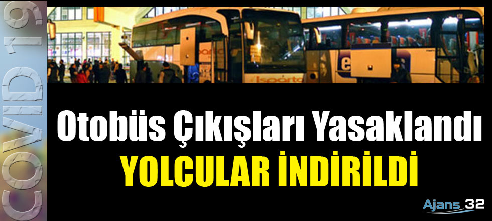 Otobüs Çıkışları Yasaklandı... Yolcular İndirildi