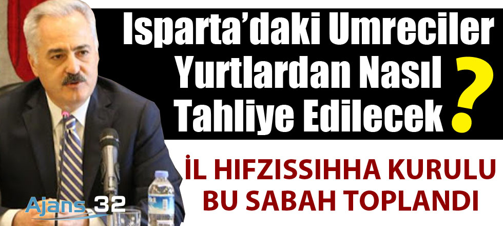 Isparta'daki Umreciler Yurtlardan Nasıl Tahliye Edilecek?