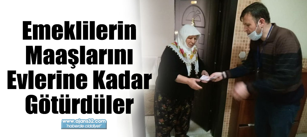 Emeklilerin Maaşlarını Evlerine Kadar Götürdüler