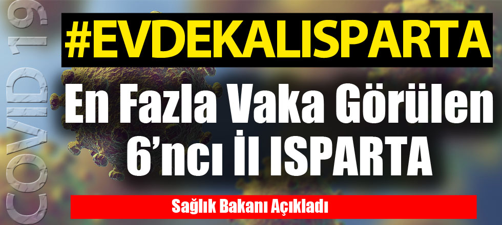 En Fazla Vaka Görülen 6'ncı İl Isparta!