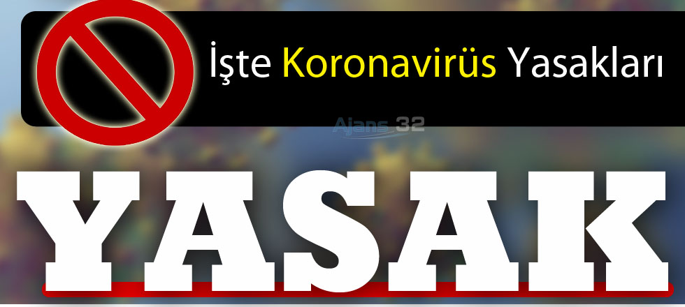 İşte Koronavirüs Yasakları