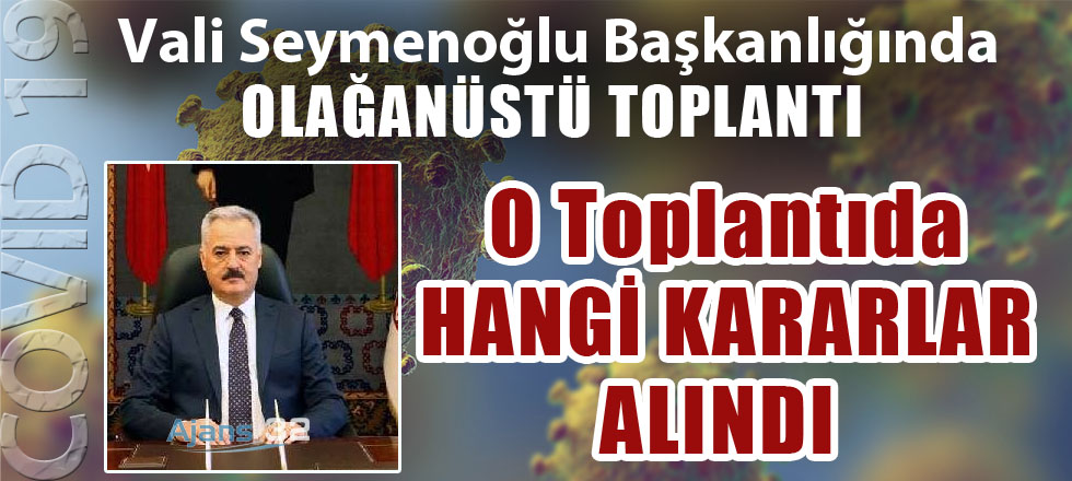 Vali Seymenoğlu Başkanlığında Olağan Üstü Toplantı