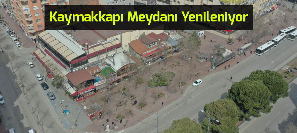 Kaymakkapı Meydanı Yenileniyor