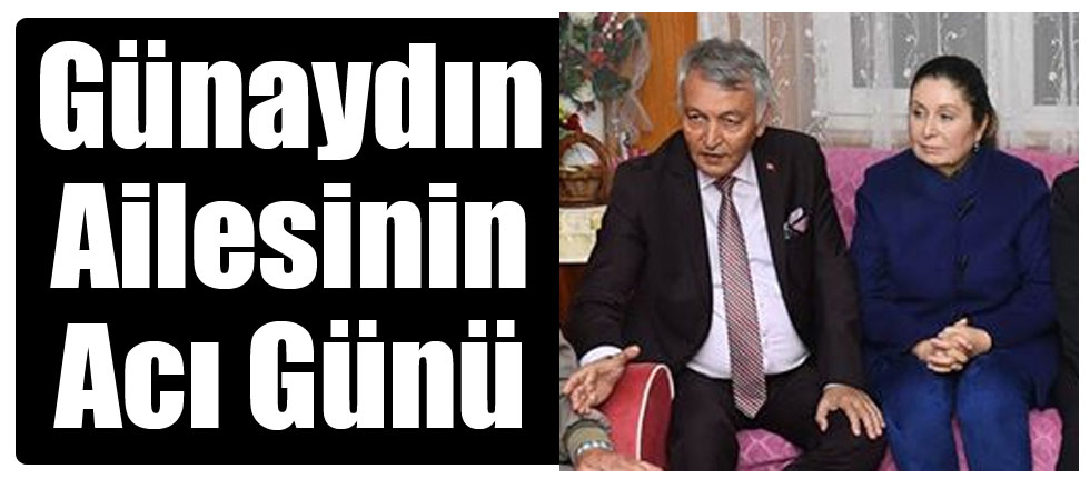 Günaydın Ailesinin Acı Günü