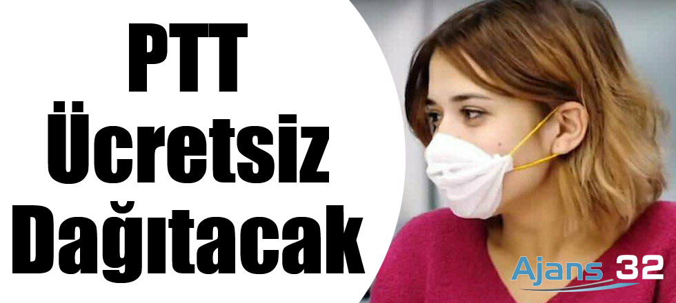 PTT Ücretsiz Dağıtacak