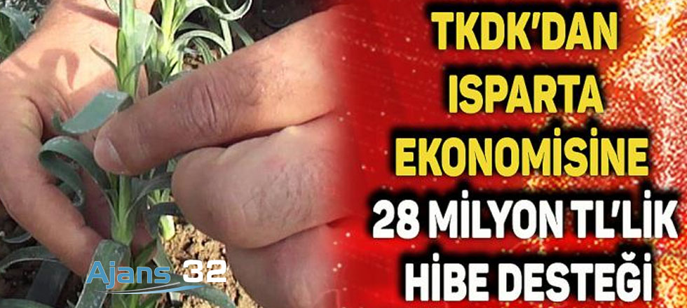 TKDK’dan Isparta Ekonomisine 28 Milyon TL’lik Hibe