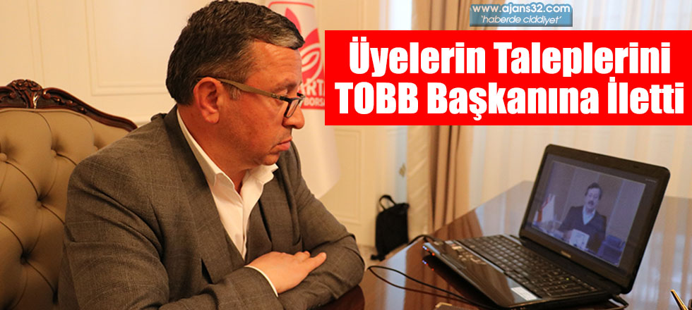 Üyelerin Taleplerini TOBB Başkanına İletti