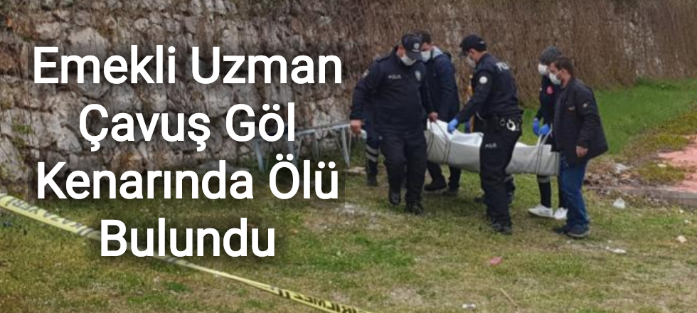 Emekli Uzman Çavuş Göl Kenarında Ölü Bulundu