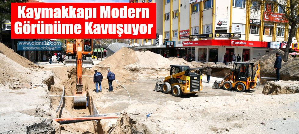 Kaymakkapı Modern Görünüme Kavuşuyor