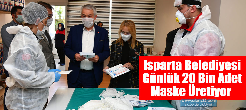 Isparta Belediyesi Günlük 20 Bin Adet Maske Üretiyor