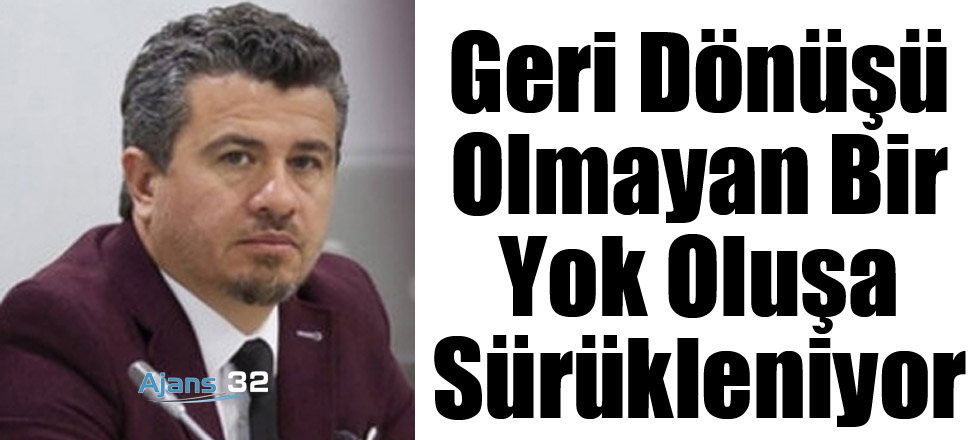 Geri Dönüşü Olmayan Bir Yok Oluşa Sürükleniyor