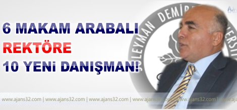 6 Makam Otolu Rektöre 10 Yeni Danışman