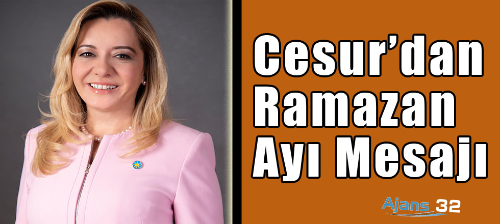 Cesur’dan Ramazan  Ayı Mesajı