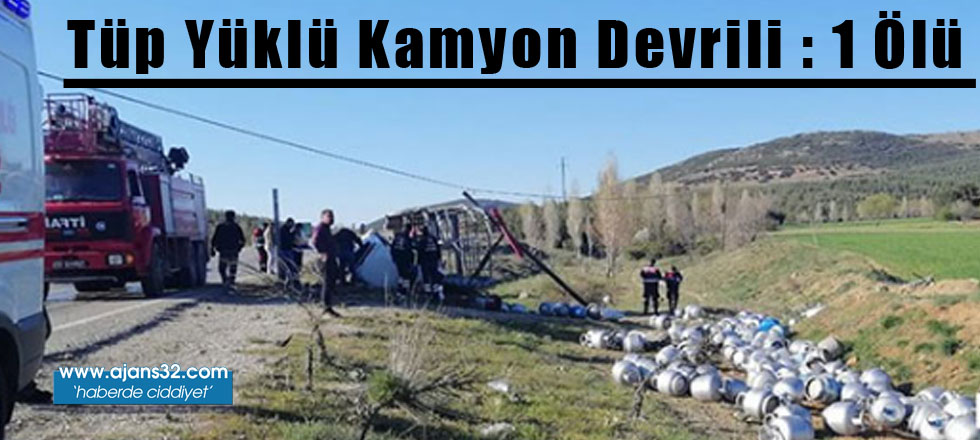 Tüp Yüklü Kamyon Devrildi :1  Ölü