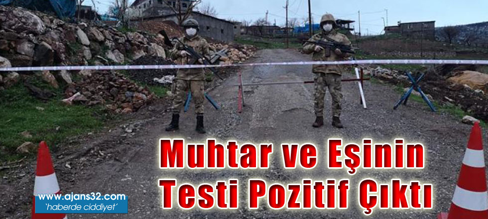 Muhtar ve Eşinin Testi Pozitif Çıktı