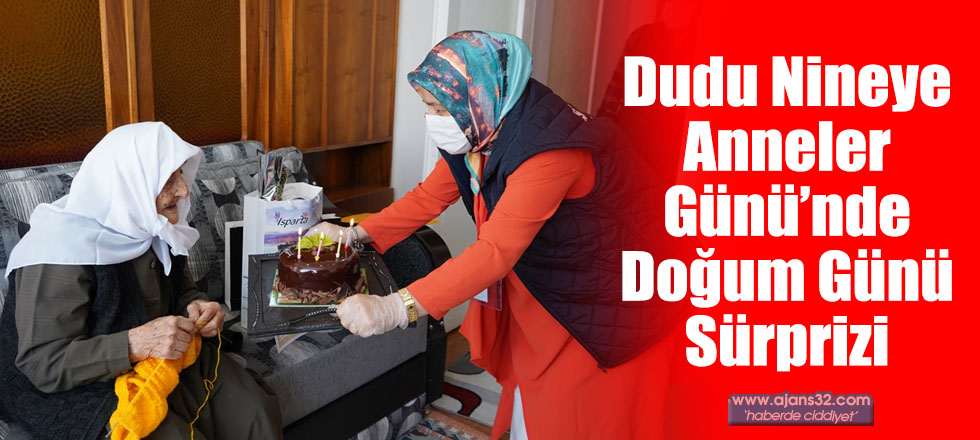 Dudu Nineye Anneler Günü’nde Doğum Günü Sürprizi