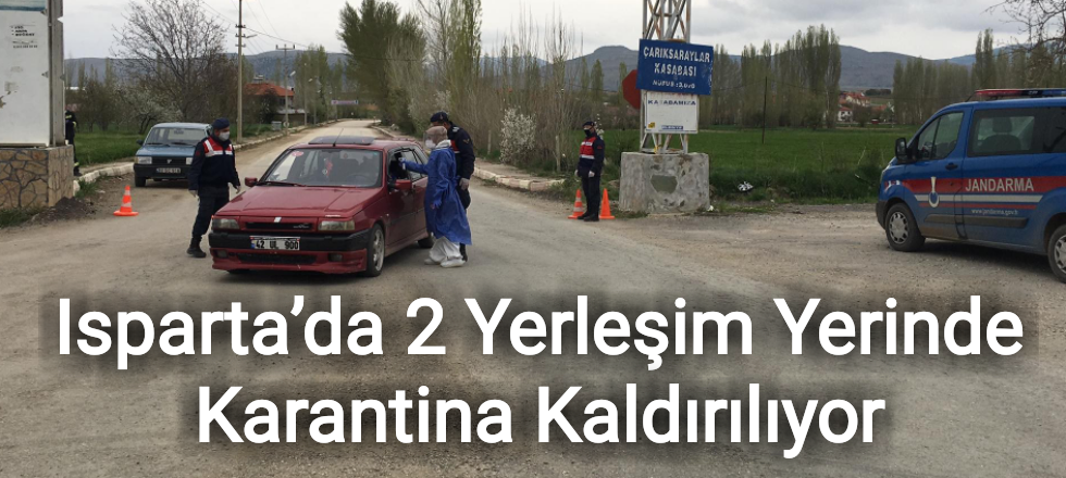 Isparta’da 2 Yerleşim Yerinde Karantina Kaldırılıyor