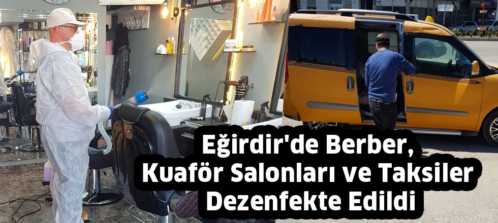 Eğirdir'de Berber, Kuaför Salonları ve Taksiler Dezenfekte Edildi