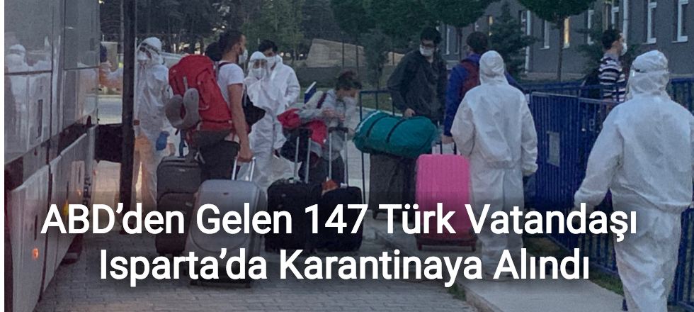 ABD’den Gelen 147 Türk Vatandaşı Isparta’da Karantinaya Alındı