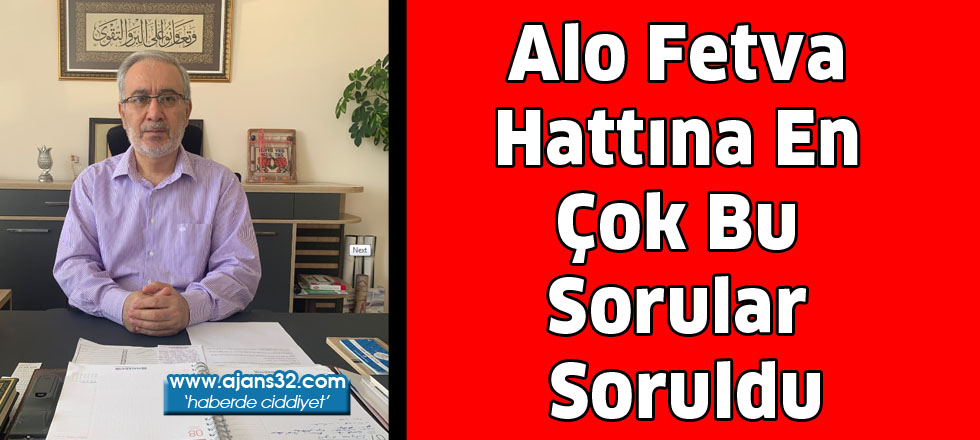 Alo Fetva Hattına En Çok Bu Sorular Soruldu