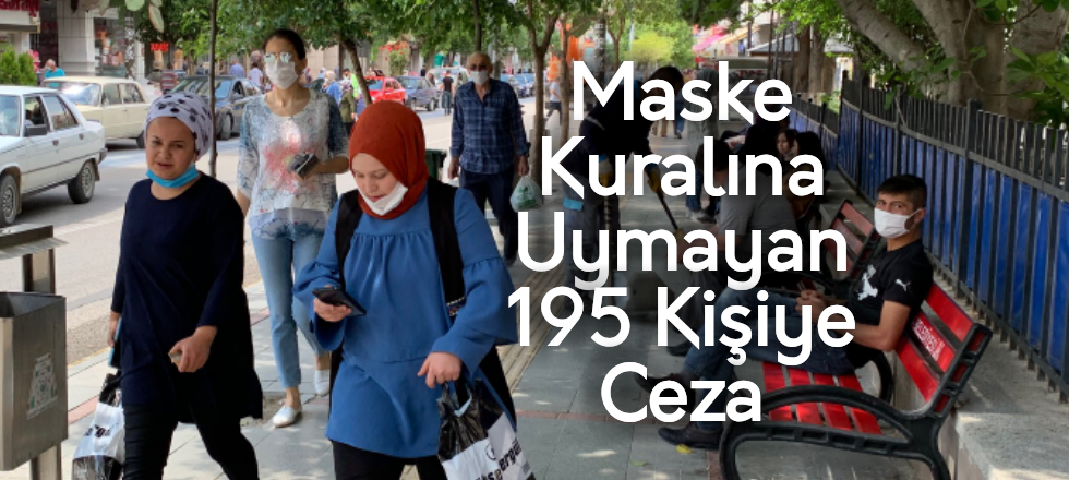 Maske Kuralına Uymayan 195 Kişiye Ceza