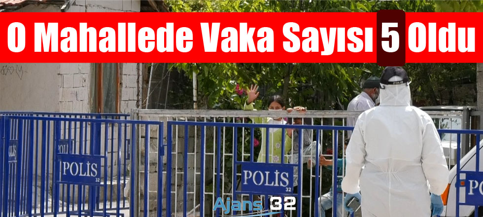 O Mahallede Vaka Sayısı 5 Oldu