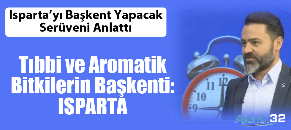 Tıbbi ve Aromatik Bitkilerin Başkenti: Isparta