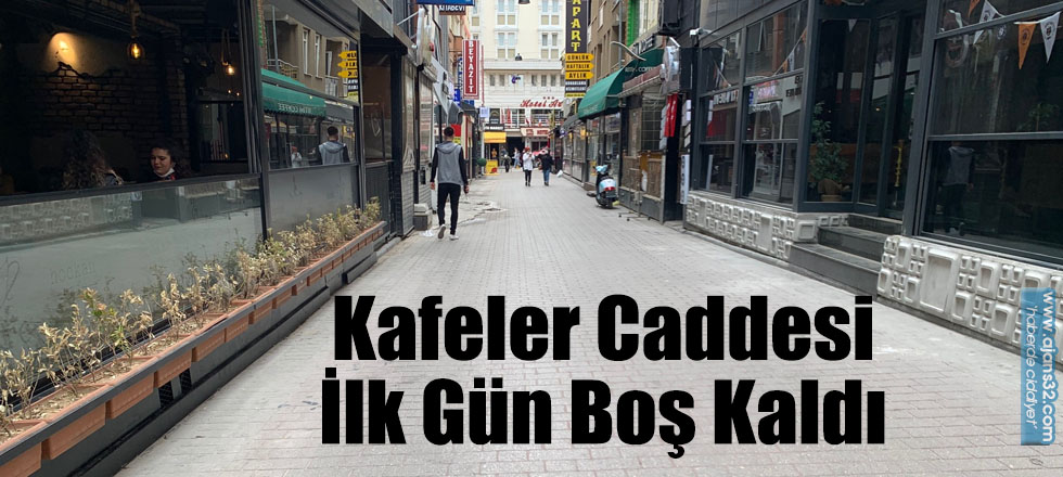 Kafeler Caddesi İlk Gün Boş Kaldı