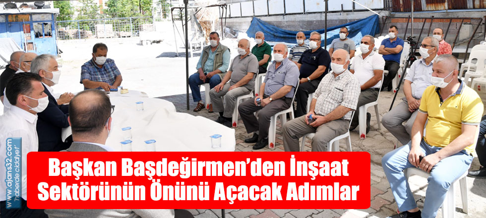 Başkan Başdeğirmen’den İnşaat  Sektörünün Önünü Açacak Adımlar