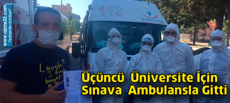 Üçüncü Üniversite İçin Sınava Ambulansla Gitti