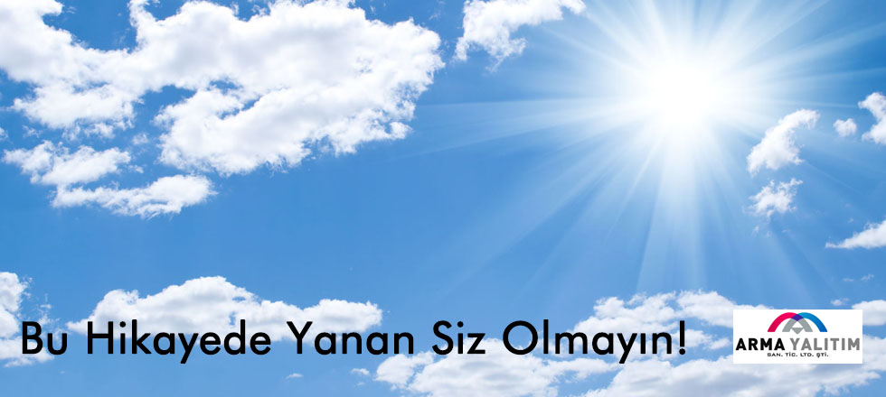 Bu Hikayede Yanan Siz Olmayın!