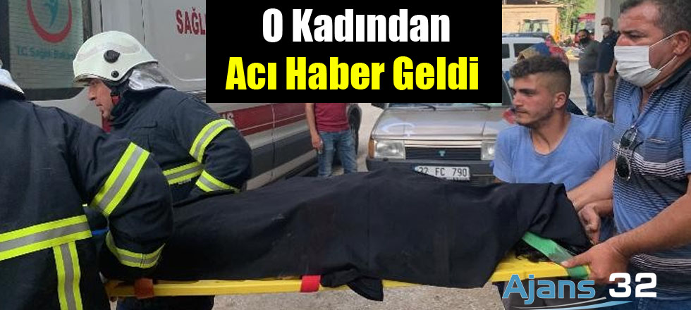 O Kadından Acı Haber Geldi