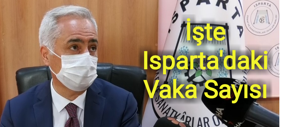 İşte Isparta'daki Vaka Sayısı