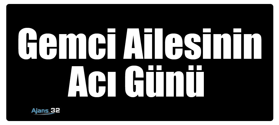 Gemci Ailesinin Acı Günü