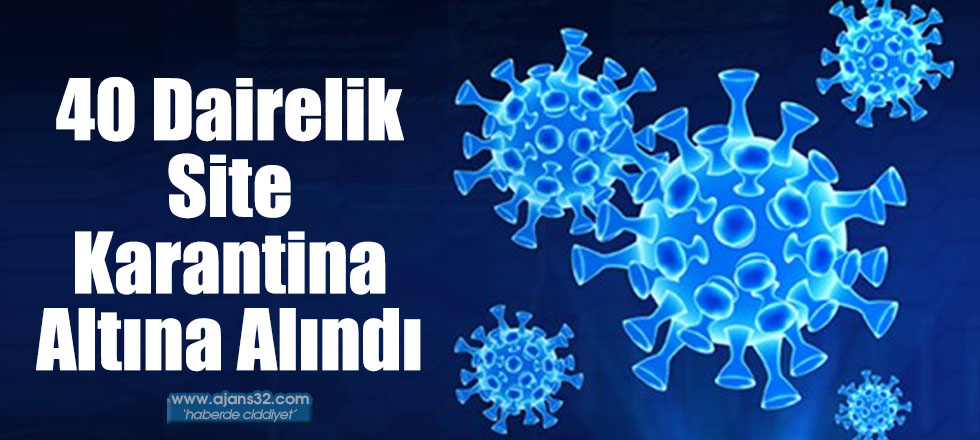 40 Dairelik Site Karantina Altına Alındı