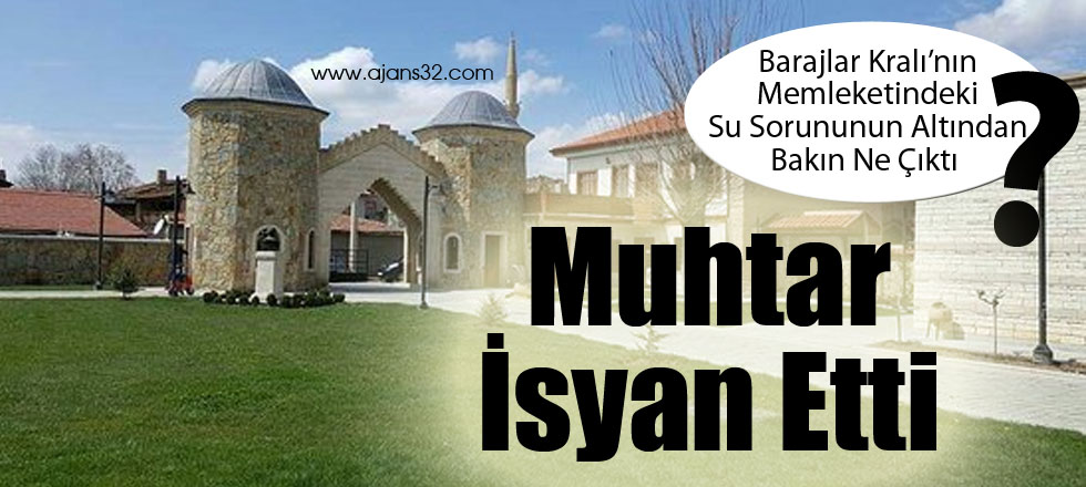 Köydeki Su Sorunu Muhtarı İsyan Ettirdi