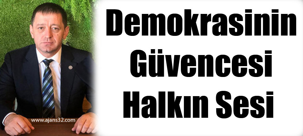 Demokrasinin Güvencesi Halkın Sesi