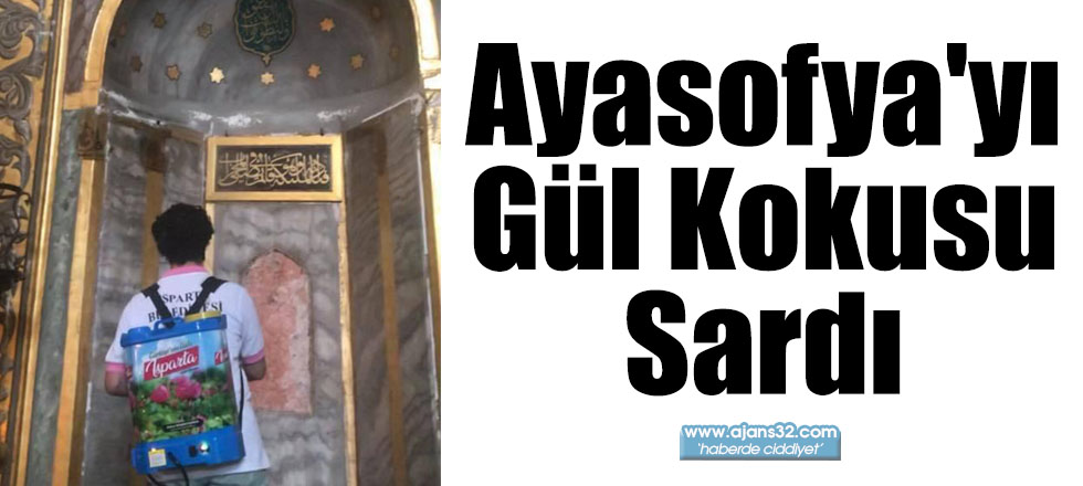 Ayasofya'yı Gül Kokusu Sardı