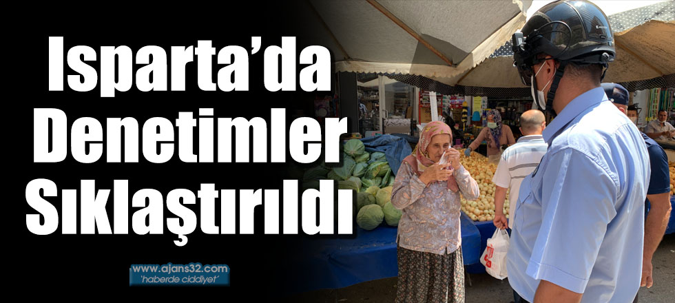 Isparta’da Denetimler Sıklaştırıldı