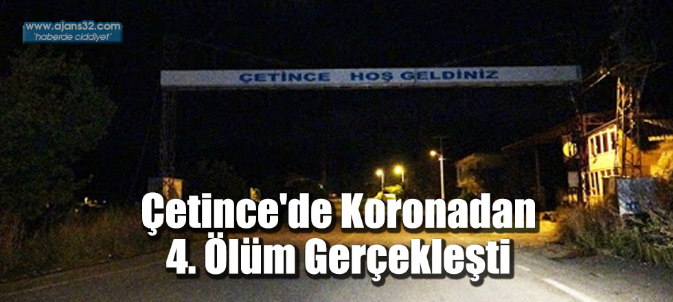 Çetince'de Koronadan 4. Ölüm Gerçekleşti